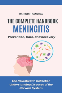 The Complete Handbook on Meningitis