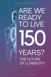Are We Ready to Live 150 Years