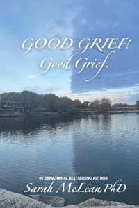 GOOD GRIEF! Good Grief.