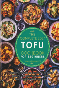 complete 2024 Tofu cookbook for beginners