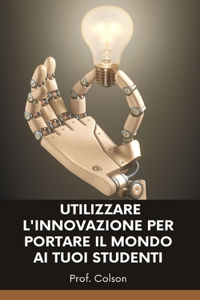 Utilizzare l'innovazione per portare il mondo ai tuoi studenti