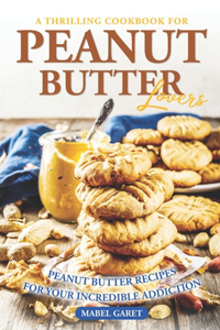 Thrilling Cookbook for Peanut Butter Lovers