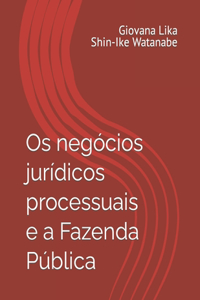 Os negócios jurídicos processuais e a Fazenda Pública