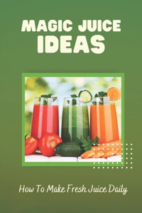 Magic Juice Ideas