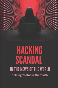 Hacking Scandal In The News Of The World