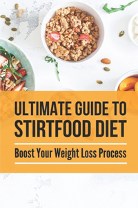 Ultimate Guide To Stirtfood Diet