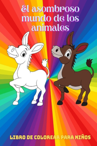 El asombroso mundo de los animales - Libro De Colorear Para Niños