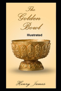 The Golden Bowl Illustrated