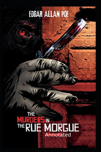 The Murders in the Rue Morgue Annotated