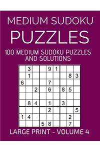 Medium Sudoku Puzzles, 100 Large Print Medium Sudoku Puzzles And Solutions (Volume 4)