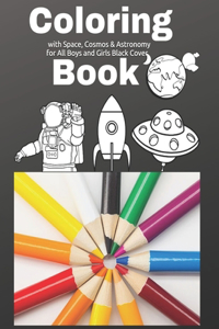 Coloring Book with Space, Cosmos & Astronomy for All Boys and Girls Black Cover