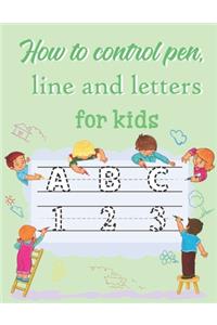 How to control pen, line and letters for kids