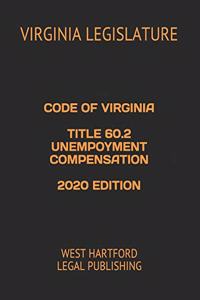 Code of Virginia Title 60.2 Unempoyment Compensation 2020 Edition