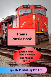 Trains Puzzle Book (Word Search, Word Scramble and Missing Vowels)