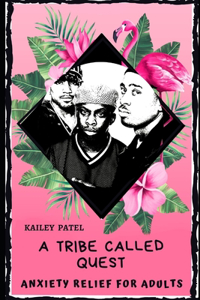 A Tribe Called Quest Anxiety Relief for Adults