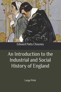 An Introduction to the Industrial and Social History of England