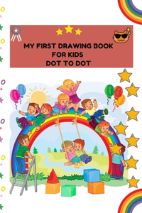 MY FIRST Drawing Book for Kids dot to dot