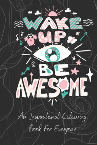 An Inspirational Colouring Book For Everyone