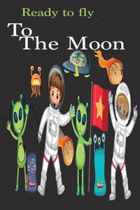 Ready To fly To the Moon