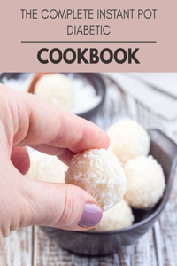 The Complete Instant Pot Diabetic Cookbook