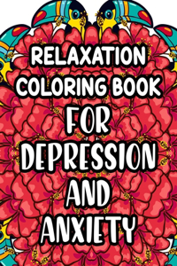 Relaxation Coloring Book For Depression And Anxiety