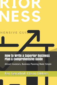 How to Write a Superior Business Plan A Comprehensive Guide