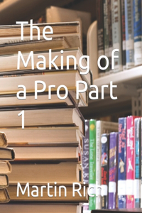 The Making of a Pro Part 1