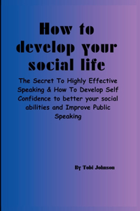 HOW TO DEVELOP YOUR SOCIAL Life