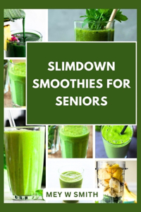 Slimdown Smoothies for Seniors