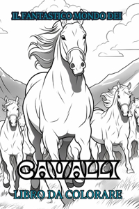 IL FANTASTICO MONDO DEI CAVALLI Libro da colorare