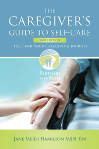 Caregiver's Guide to Self-Care: Help For Your Caregiving Journey 2nd Edition