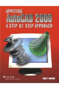 Applying AutoCAD 2000: A Step-By-Step Approach, Student Edition