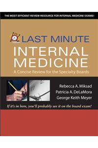 Last Minute Internal Medicine: A Concise Review for the Specialty Boards