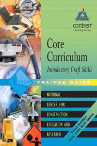 Core Curriculum Introductory Craft Skills Trainee Guide, 2004, Hardcover