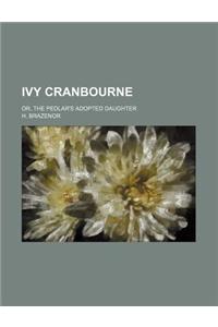 Ivy Cranbourne; Or, the Pedlar's Adopted Daughter
