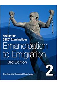 History for CSEC (R) Examinations 3rd Edition Student's Book 2: Emancipation to Emigration