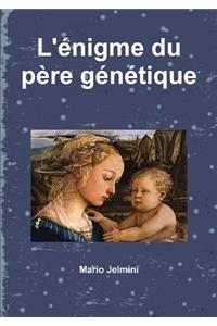 L'énigme du père génétique