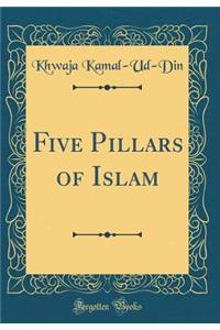 Five Pillars of Islam (Classic Reprint)