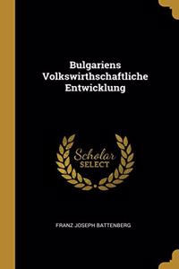 Bulgariens Volkswirthschaftliche Entwicklung