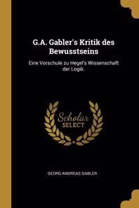 G.A. Gabler's Kritik des Bewusstseins