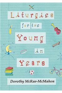 Liturgies for the Young in Years