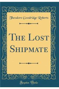 The Lost Shipmate (Classic Reprint)