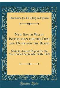 New South Wales Institution for the Deaf and Dumb and the Blind: Sixtieth Annual Report for the Year Ended September 30th, 1921 (Classic Reprint)