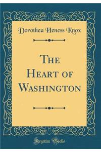The Heart of Washington (Classic Reprint)
