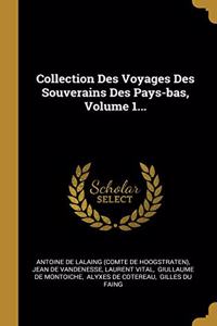 Collection Des Voyages Des Souverains Des Pays-bas, Volume 1...