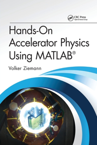 Hands-On Accelerator Physics Using Matlab(r)