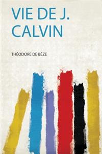 Vie De J. Calvin