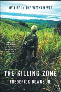 The Killing Zone - My Life in the Vietnam War: My Life in the Vietnam War