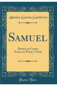 Samuel: Drama En Cuatro Actos, En Prosa Y Verso (Classic Reprint)