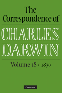 Correspondence of Charles Darwin: Volume 18, 1870